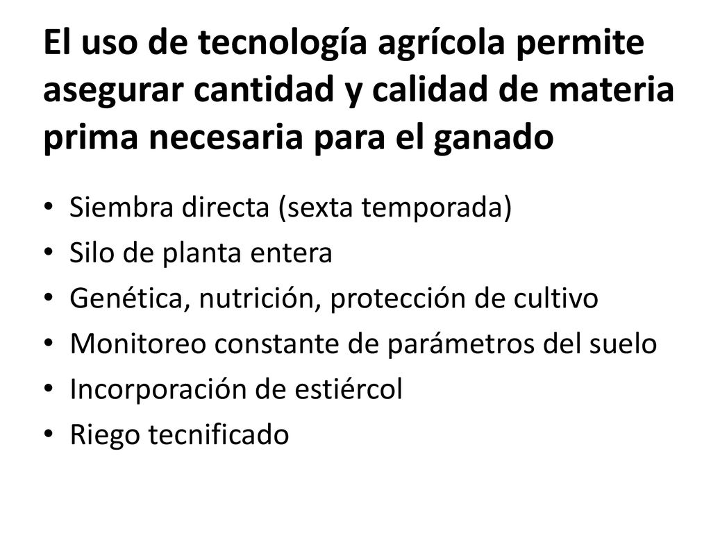 El uso de tecnología agrícola permite asegurar cantidad y calidad de materia prima necesaria para el ganado