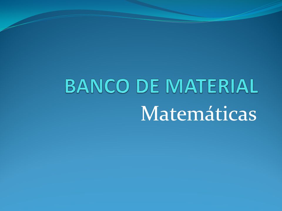 BANCO DE MATERIAL Matemáticas