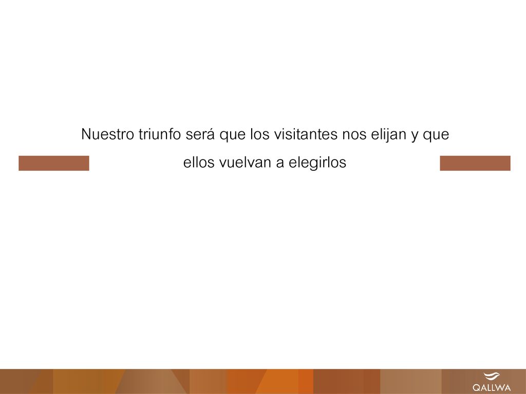 Nuestro triunfo será que los visitantes nos elijan y que ellos vuelvan a elegirlos