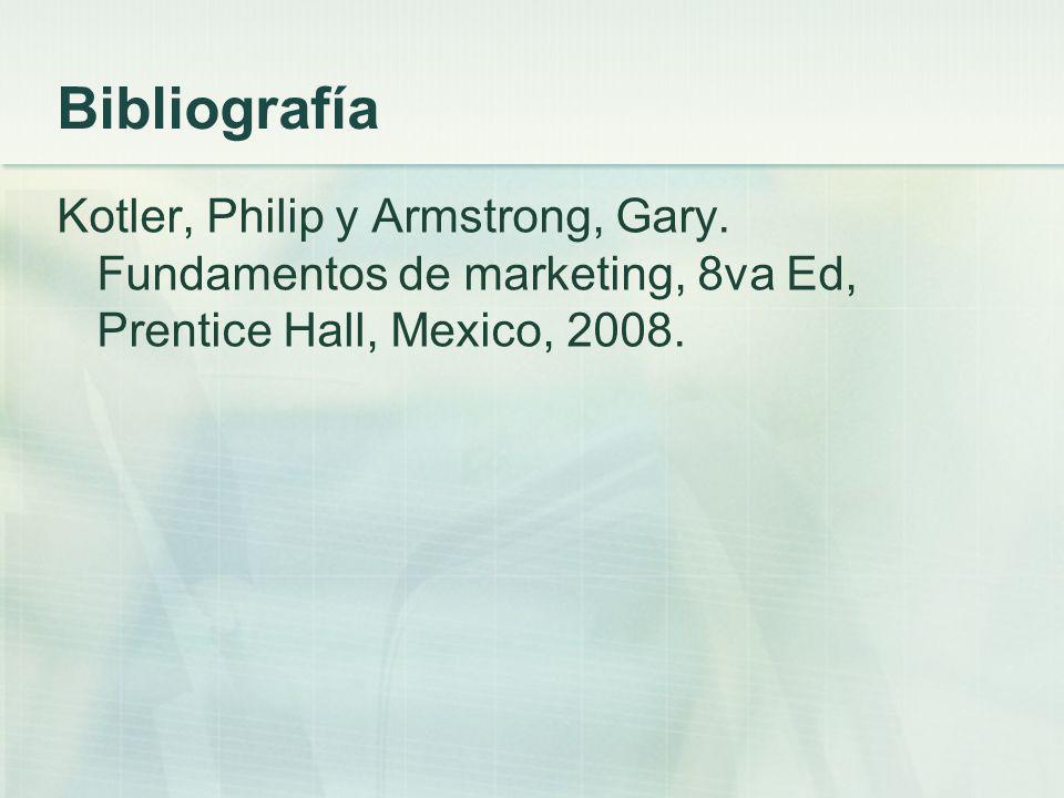Bibliografía Kotler, Philip y Armstrong, Gary.