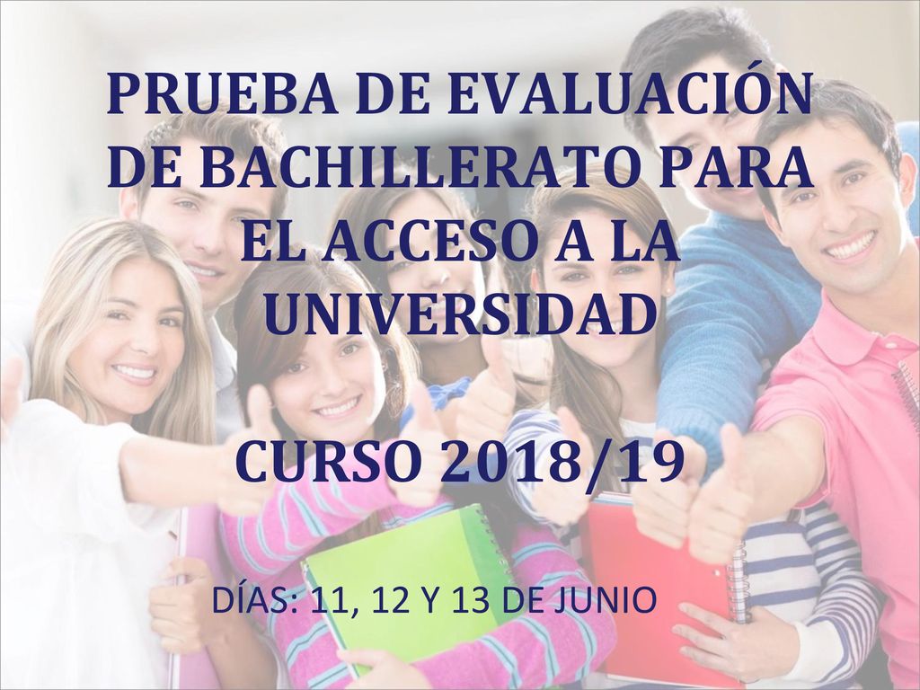 PRUEBA DE EVALUACIÓN DE BACHILLERATO PARA EL ACCESO A LA UNIVERSIDAD CURSO 2018/19