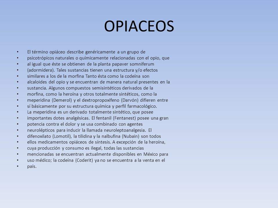 OPIACEOS El término opiáceo describe genéricamente a un grupo de