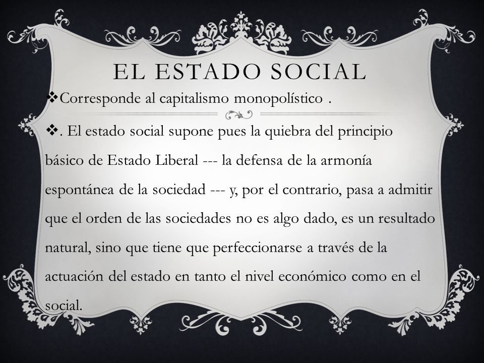 El Estado Social Corresponde al capitalismo monopolístico .