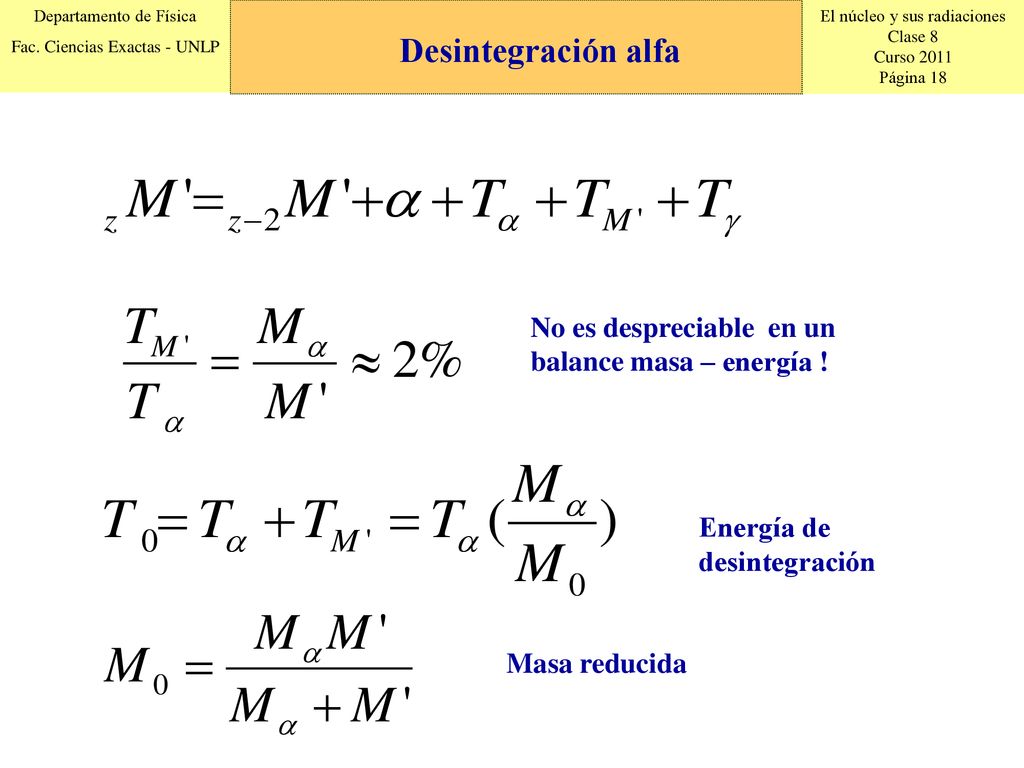 Desintegración alfa No es despreciable en un balance masa – energía !