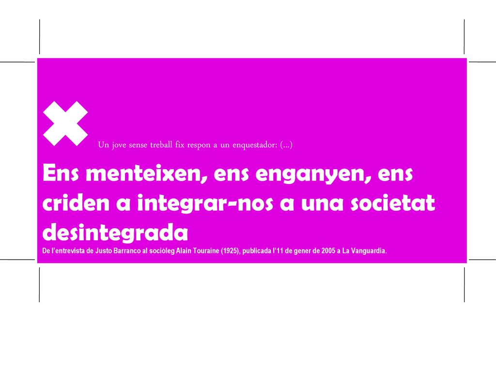  Un jove sense treball fix respon a un enquestador: (...)
