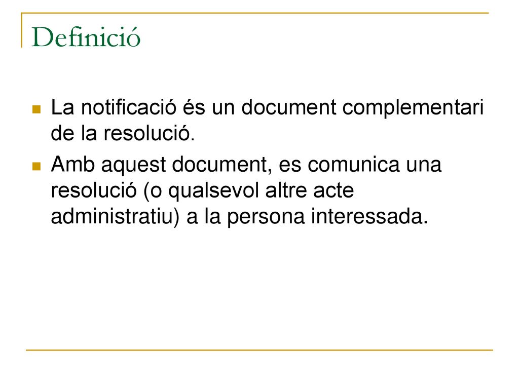 Definició La notificació és un document complementari de la resolució.
