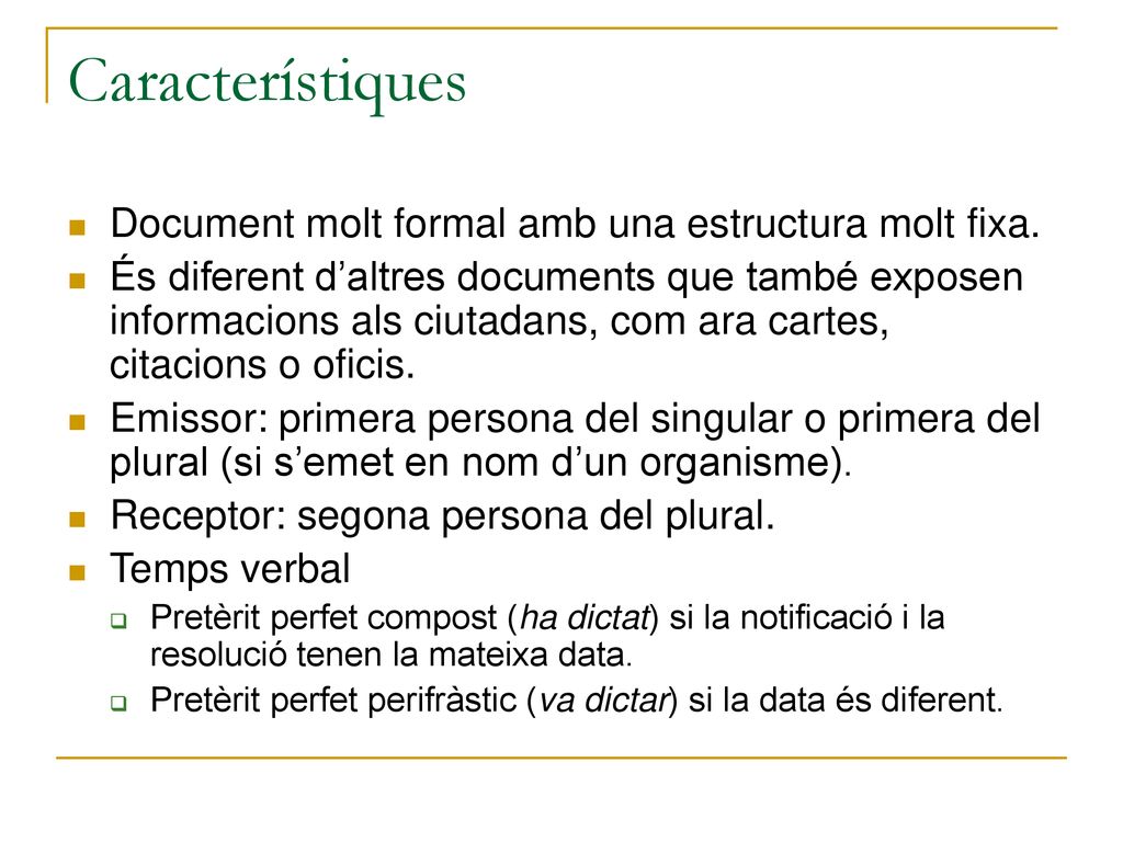 Característiques Document molt formal amb una estructura molt fixa.
