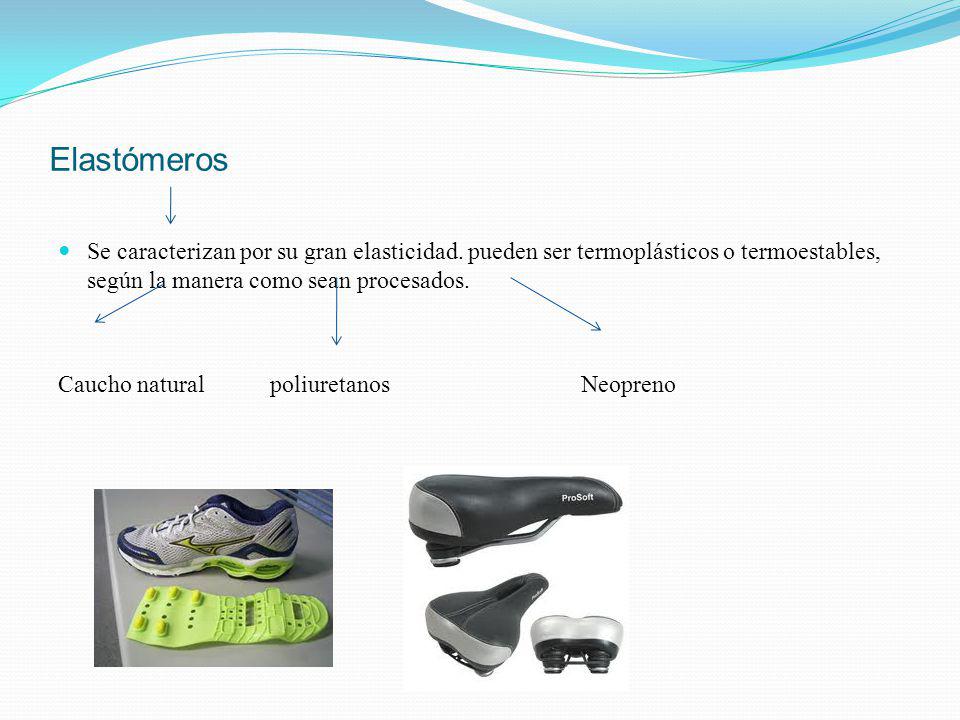 Elastómeros Se caracterizan por su gran elasticidad. pueden ser termoplásticos o termoestables, según la manera como sean procesados.