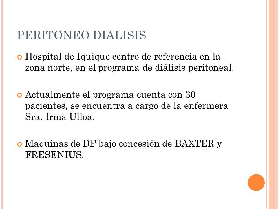 PERITONEO DIALISIS Hospital de Iquique centro de referencia en la zona norte, en el programa de diálisis peritoneal.
