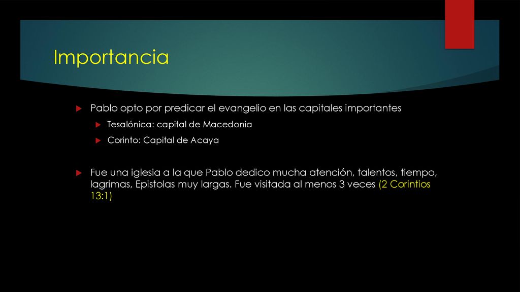 Importancia Pablo opto por predicar el evangelio en las capitales importantes. Tesalónica: capital de Macedonia.
