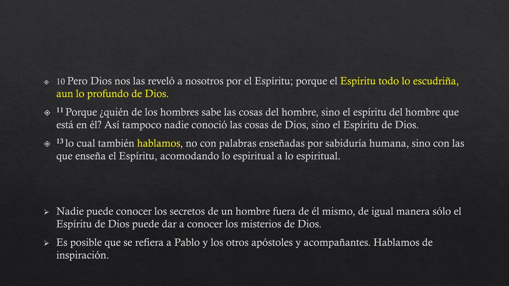 10 Pero Dios nos las reveló a nosotros por el Espíritu; porque el Espíritu todo lo escudriña, aun lo profundo de Dios.