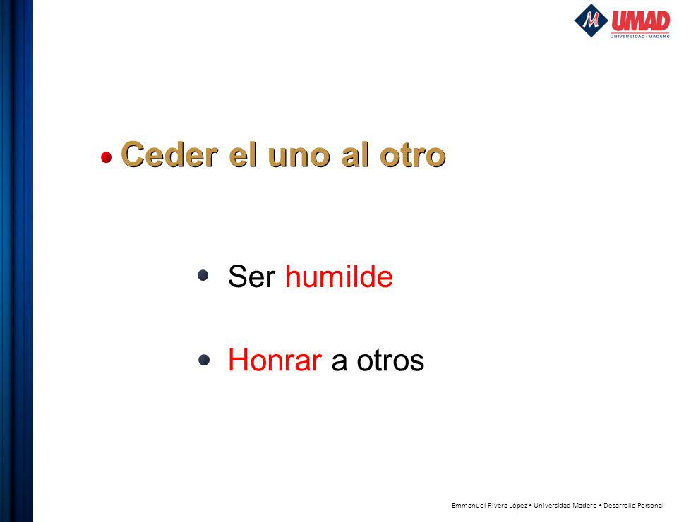 Ceder el uno al otro Ser humilde Honrar a otros