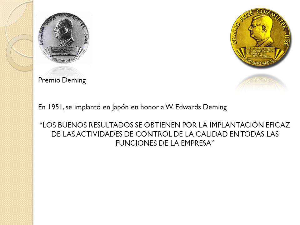 Premio Deming En 1951, se implantó en Japón en honor a W. Edwards Deming.