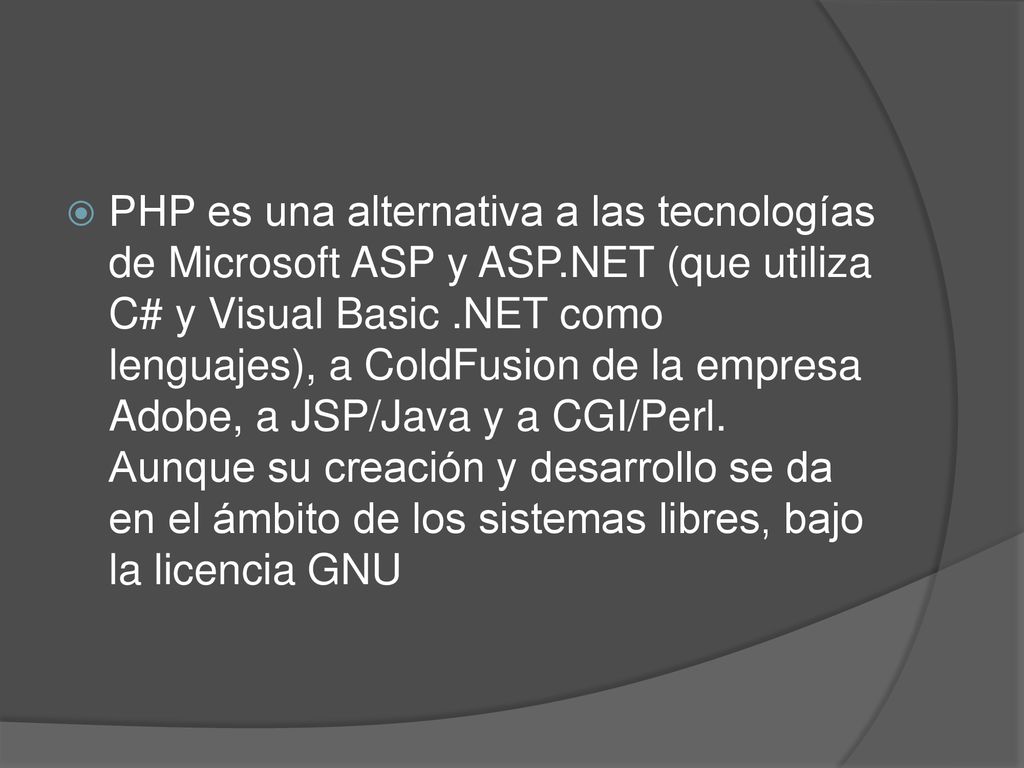 PHP es una alternativa a las tecnologías de Microsoft ASP y ASP