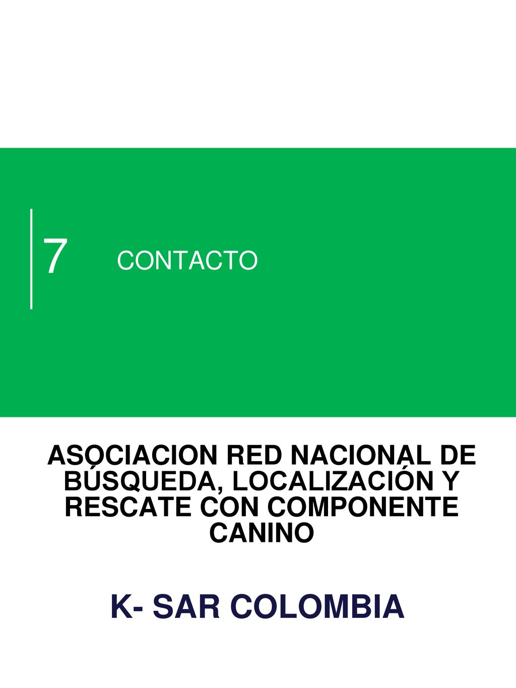 7 CONTACTO. ASOCIACION RED NACIONAL DE BÚSQUEDA, LOCALIZACIÓN Y RESCATE CON COMPONENTE CANINO.