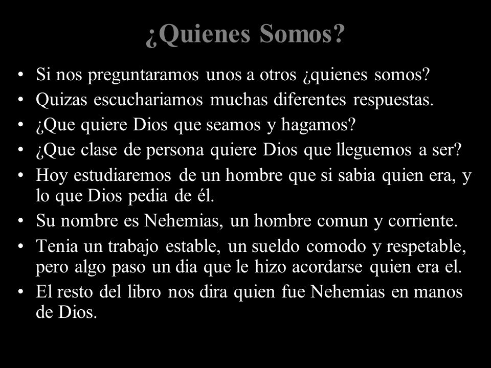 ¿Quienes Somos Si nos preguntaramos unos a otros ¿quienes somos