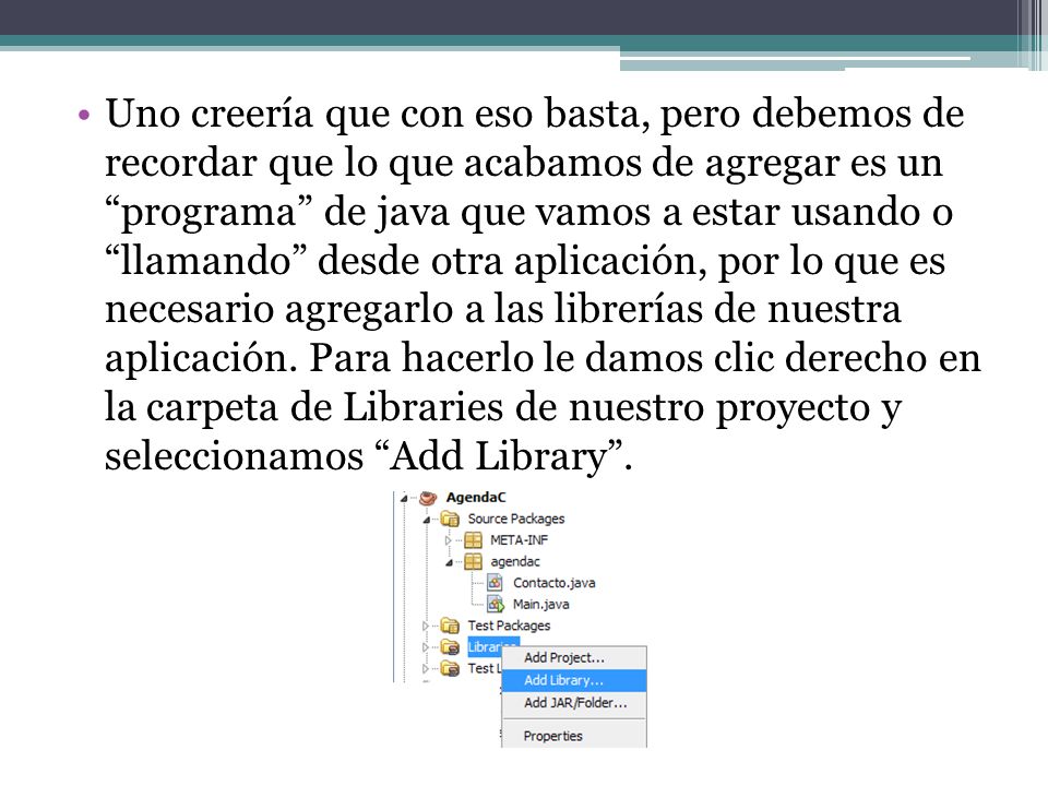 Uno creería que con eso basta, pero debemos de recordar que lo que acabamos de agregar es un programa de java que vamos a estar usando o llamando desde otra aplicación, por lo que es necesario agregarlo a las librerías de nuestra aplicación.