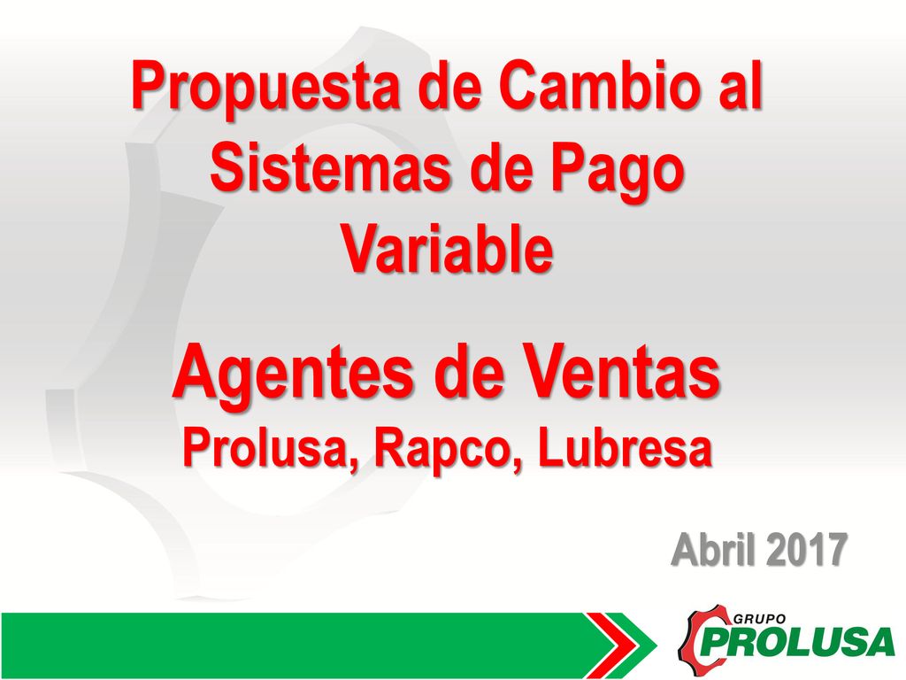 Propuesta de Cambio al Sistemas de Pago Variable Agentes de Ventas Prolusa, Rapco, Lubresa