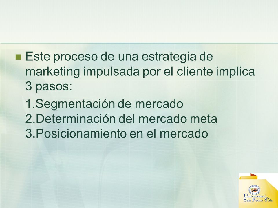 Este proceso de una estrategia de marketing impulsada por el cliente implica 3 pasos: