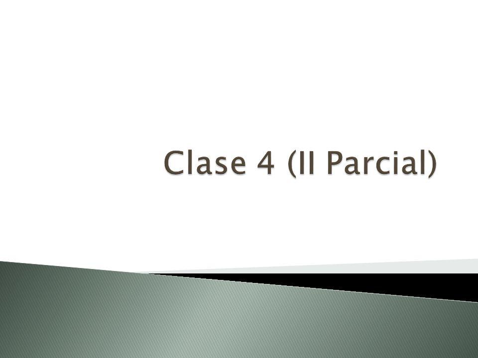 Clase 4 (II Parcial)