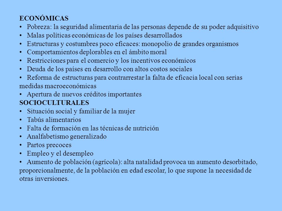 ECONÓMICAS Pobreza: la seguridad alimentaria de las personas depende de su poder adquisitivo. Malas políticas económicas de los países desarrollados.