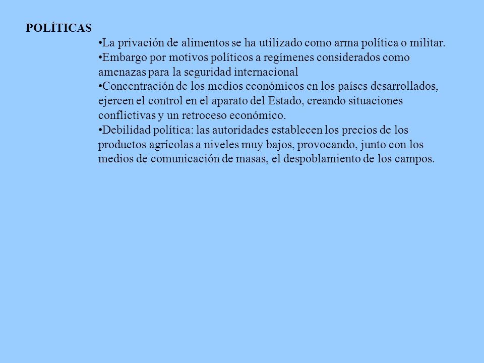 POLÍTICAS La privación de alimentos se ha utilizado como arma política o militar.