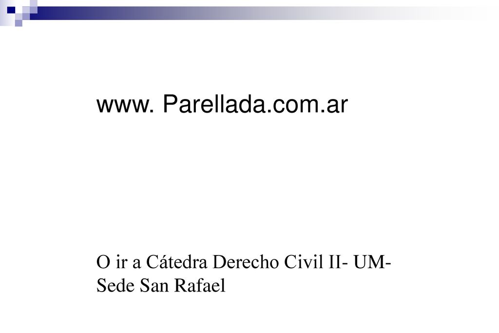 www. Parellada.com.ar O ir a Cátedra Derecho Civil II- UM- Sede San Rafael