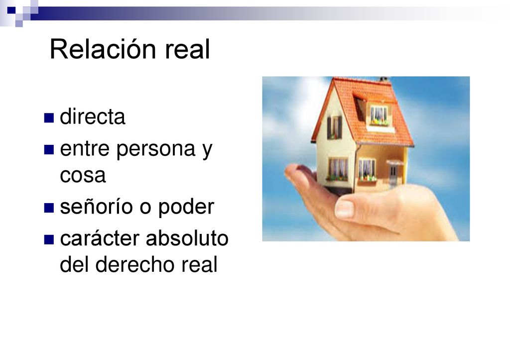 Relación real directa entre persona y cosa señorío o poder