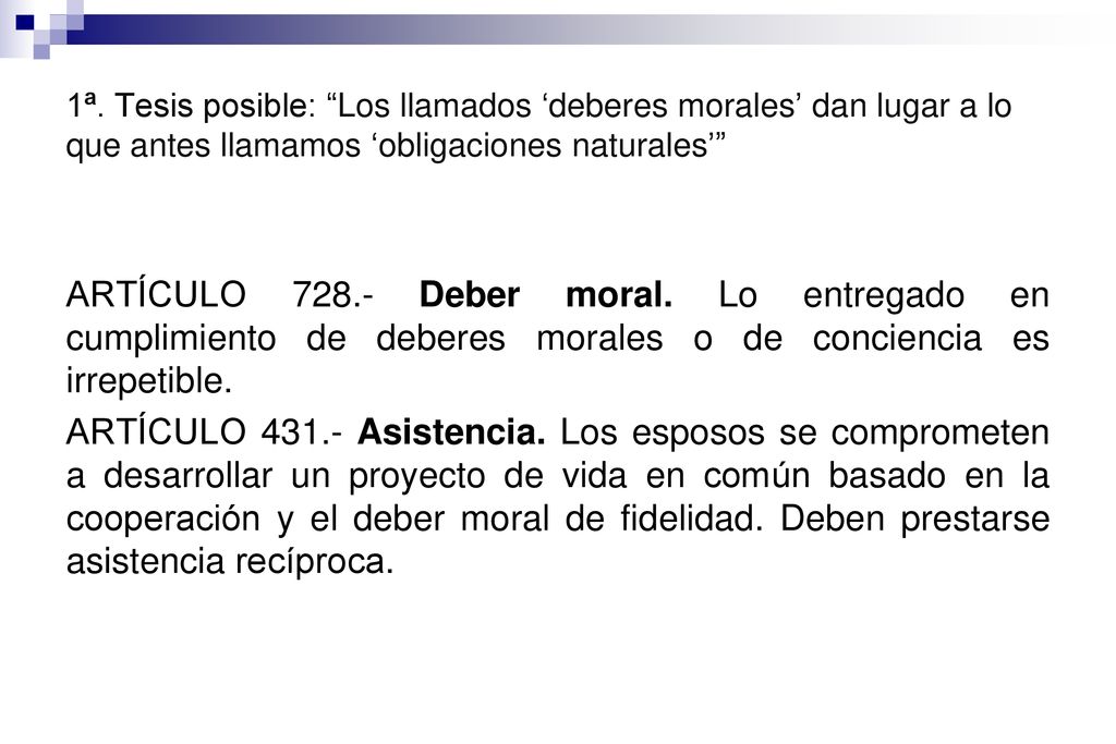 1ª. Tesis posible: Los llamados ‘deberes morales’ dan lugar a lo que antes llamamos ‘obligaciones naturales’