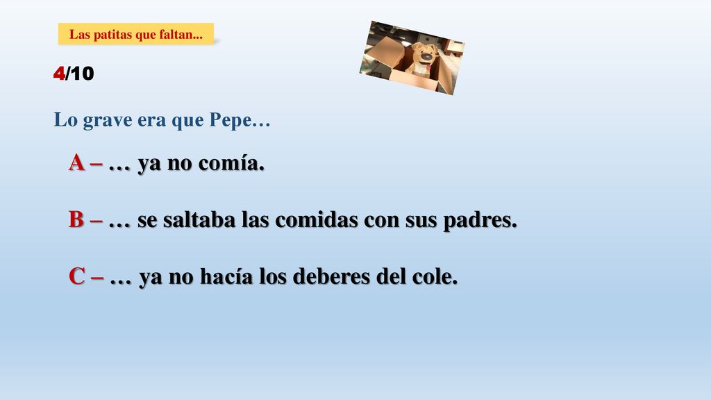 B – … se saltaba las comidas con sus padres.