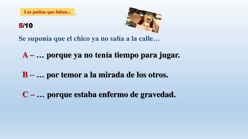 A – … porque ya no tenía tiempo para jugar.