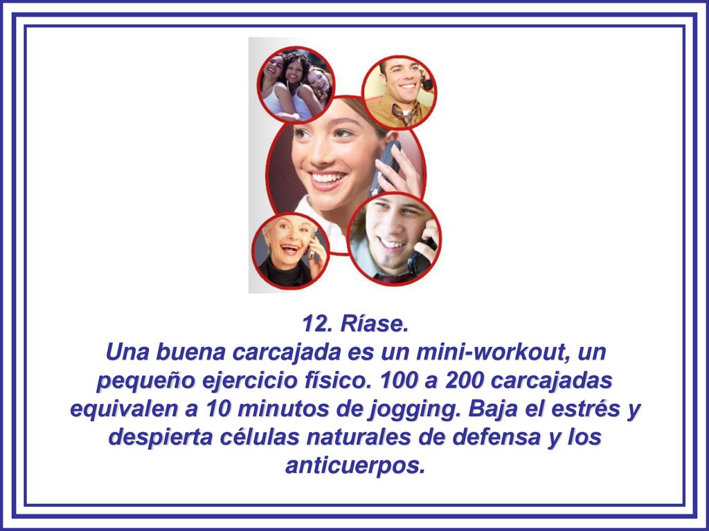 12. Ríase. Una buena carcajada es un mini-workout, un pequeño ejercicio físico.