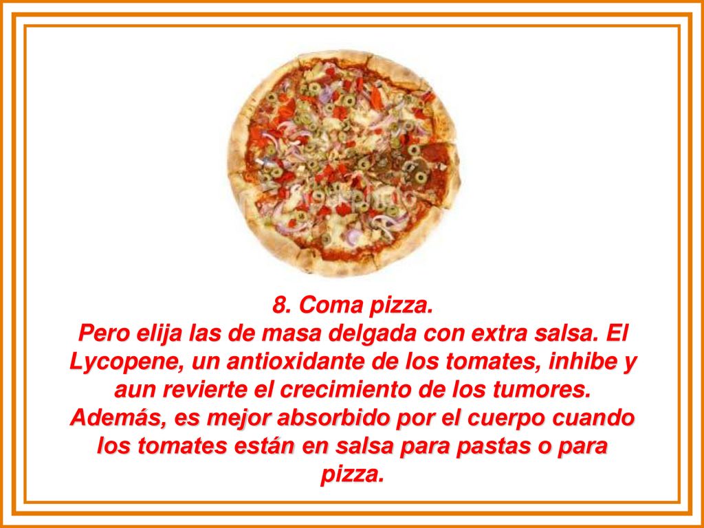 8. Coma pizza. Pero elija las de masa delgada con extra salsa