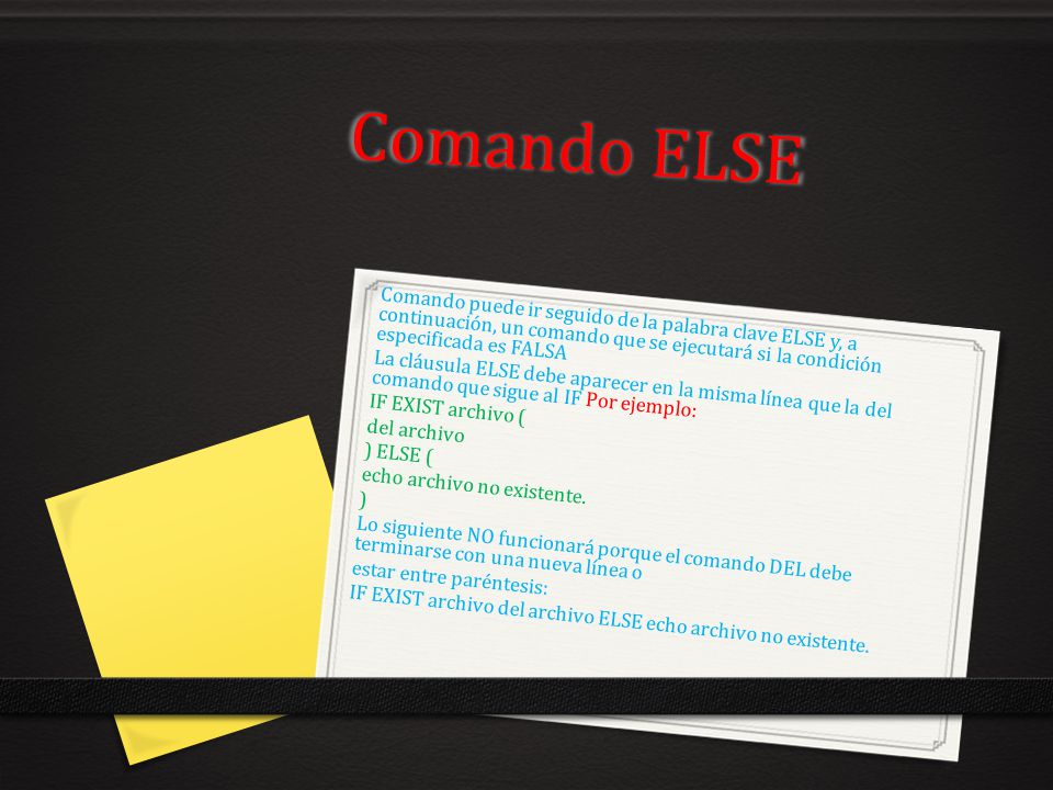 Comando ELSE Comando puede ir seguido de la palabra clave ELSE y, a continuación, un comando que se ejecutará si la condición especificada es FALSA.