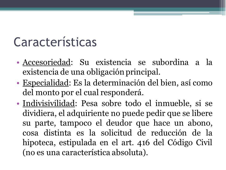Características Accesoriedad: Su existencia se subordina a la existencia de una obligación principal.