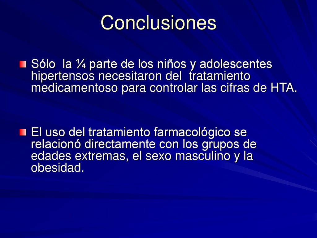 Conclusiones Sólo la ¼ parte de los niños y adolescentes hipertensos necesitaron del tratamiento medicamentoso para controlar las cifras de HTA.