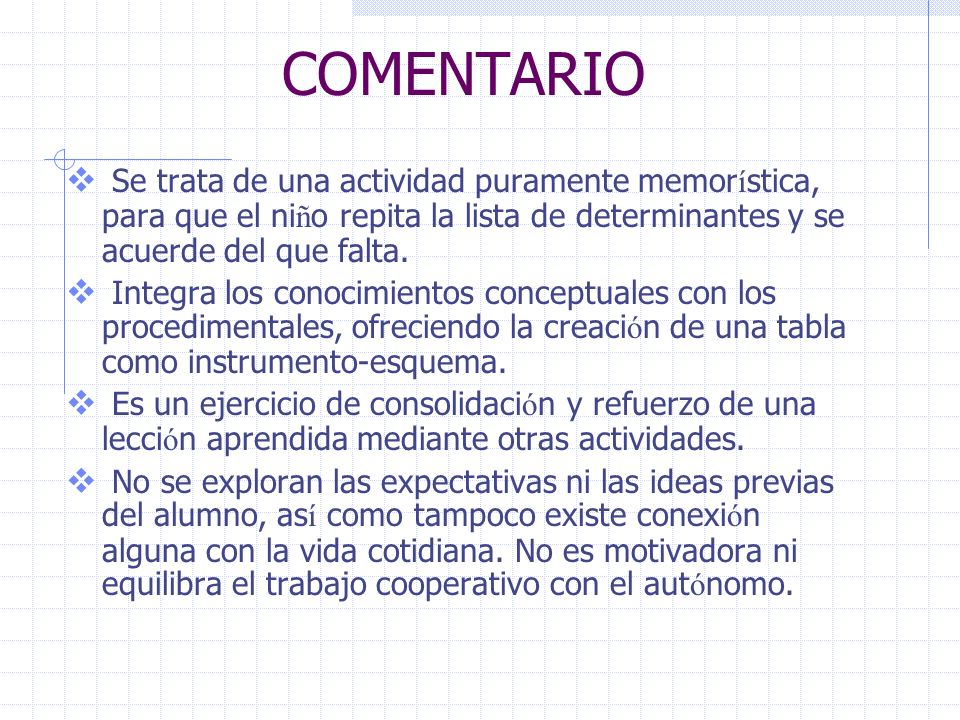 COMENTARIO Se trata de una actividad puramente memorística, para que el niño repita la lista de determinantes y se acuerde del que falta.