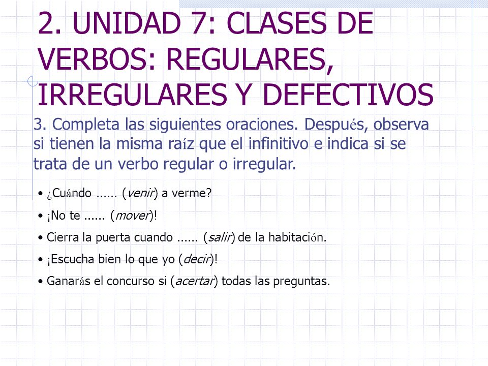 2. UNIDAD 7: CLASES DE VERBOS: REGULARES, IRREGULARES Y DEFECTIVOS