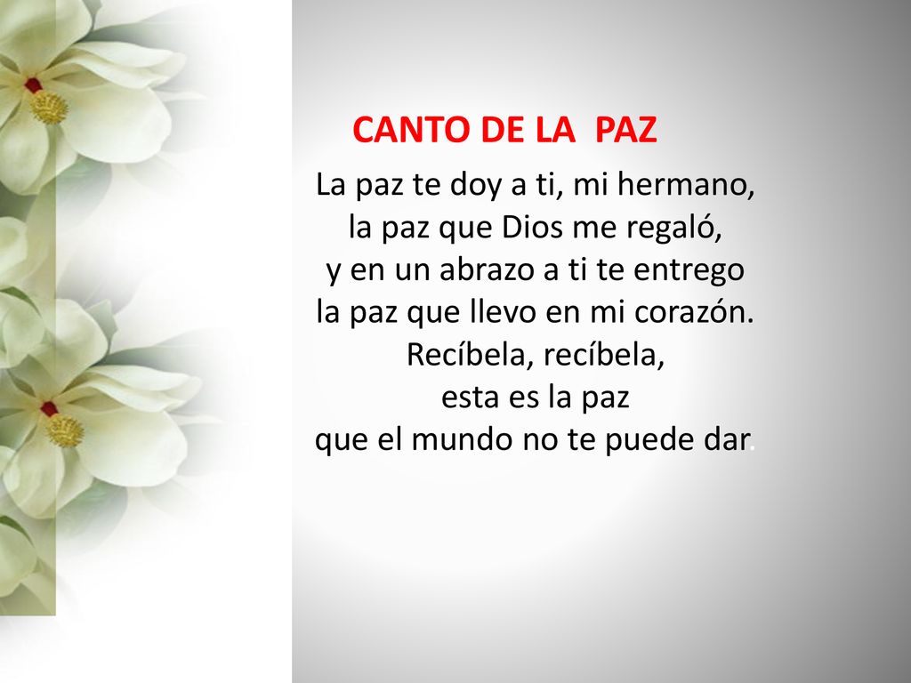 CANTO DE LA PAZ La paz te doy a ti, mi hermano,
