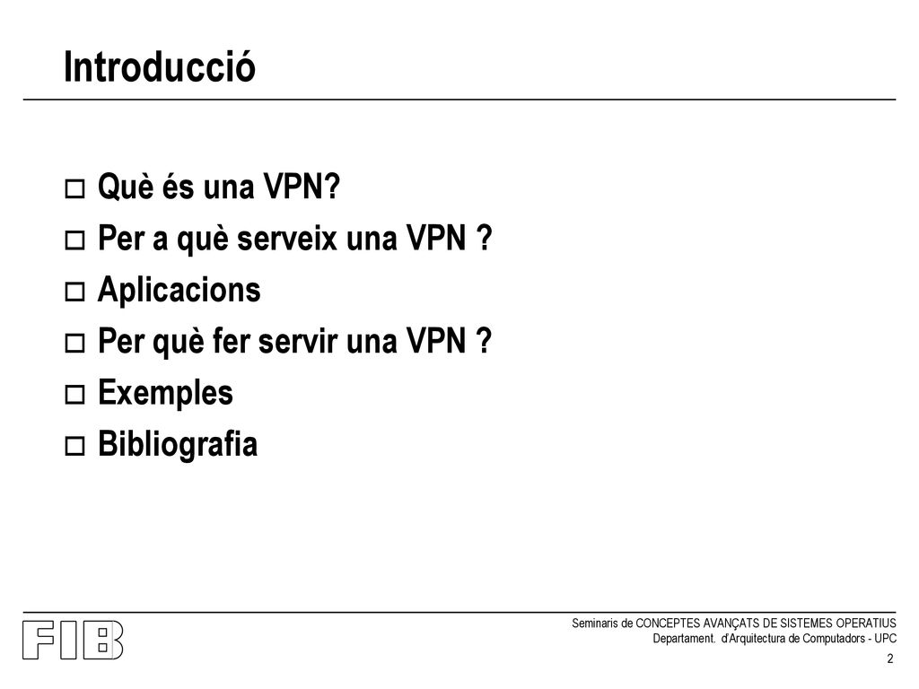 Introducció Què és una VPN Per a què serveix una VPN Aplicacions