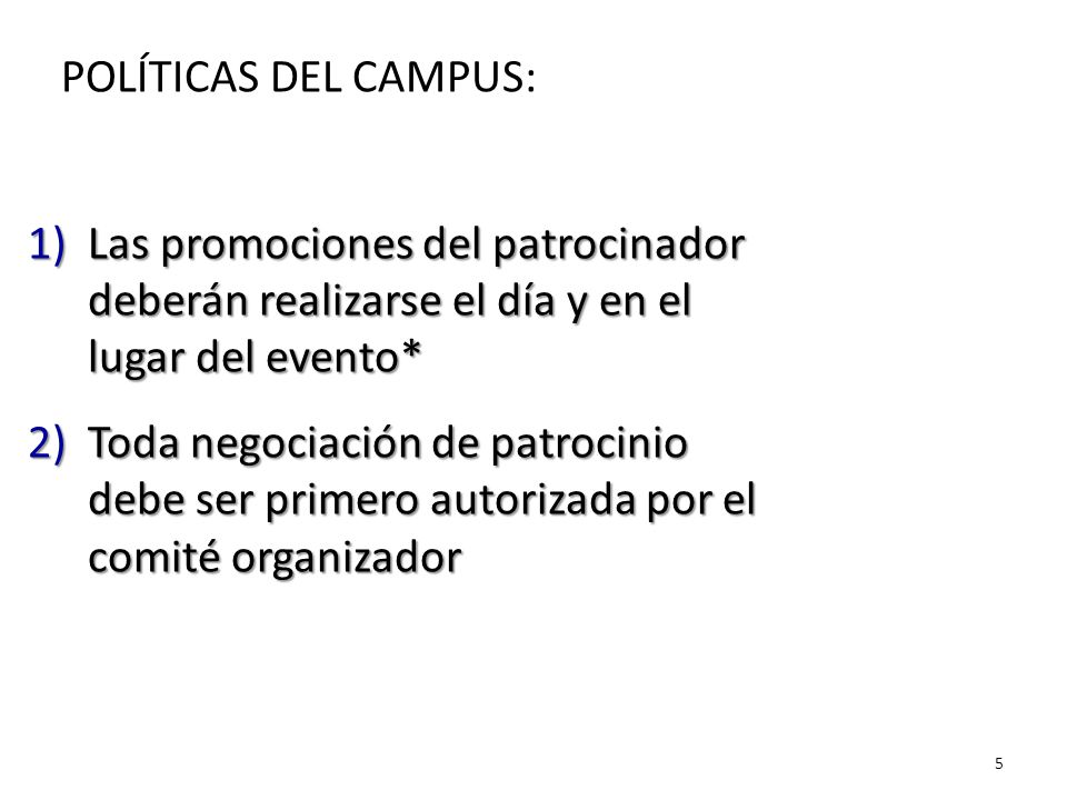 POLÍTICAS DEL CAMPUS: Las promociones del patrocinador deberán realizarse el día y en el lugar del evento*