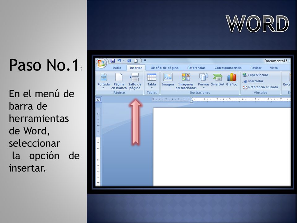 WORD Paso No.1: En el menú de barra de herramientas de Word, seleccionar la opción de insertar.