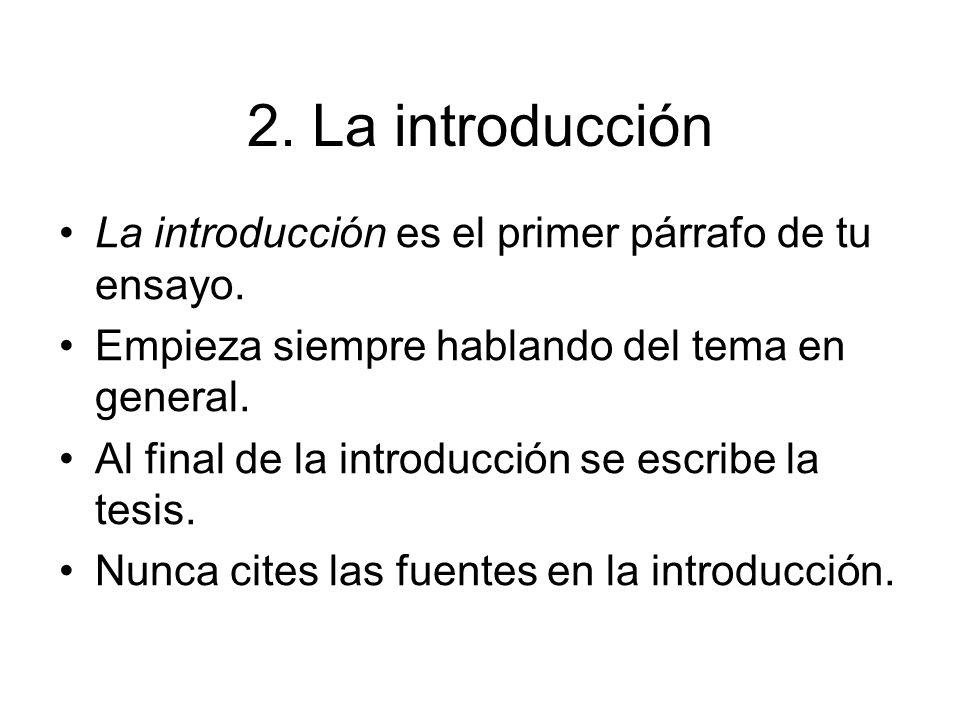 2. La introducción La introducción es el primer párrafo de tu ensayo.