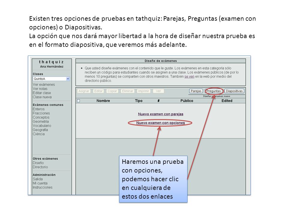 Existen tres opciones de pruebas en tathquiz: Parejas, Preguntas (examen con opciones) o Diapositivas.