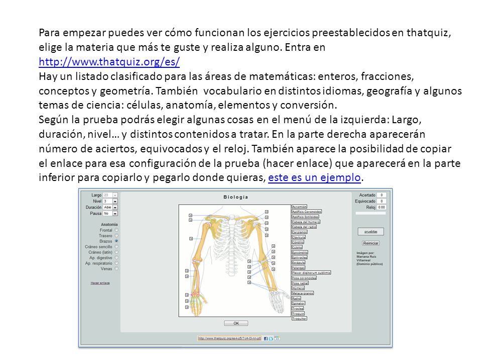 Para empezar puedes ver cómo funcionan los ejercicios preestablecidos en thatquiz, elige la materia que más te guste y realiza alguno. Entra en