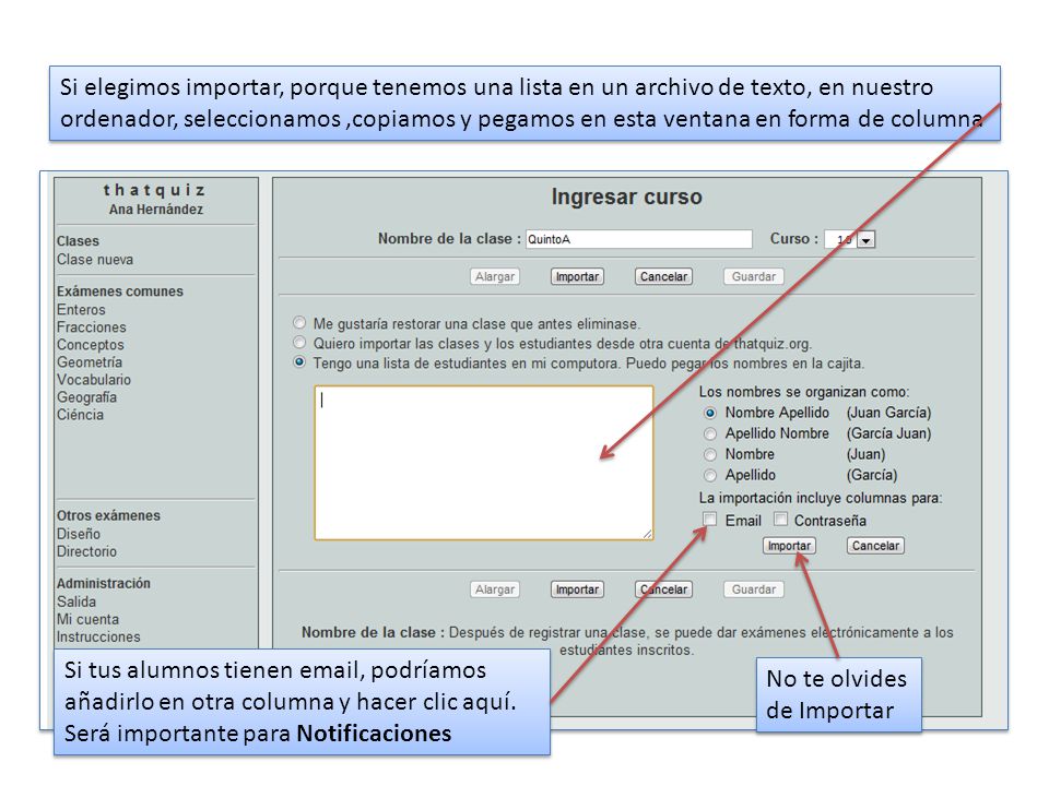 Si elegimos importar, porque tenemos una lista en un archivo de texto, en nuestro ordenador, seleccionamos ,copiamos y pegamos en esta ventana en forma de columna