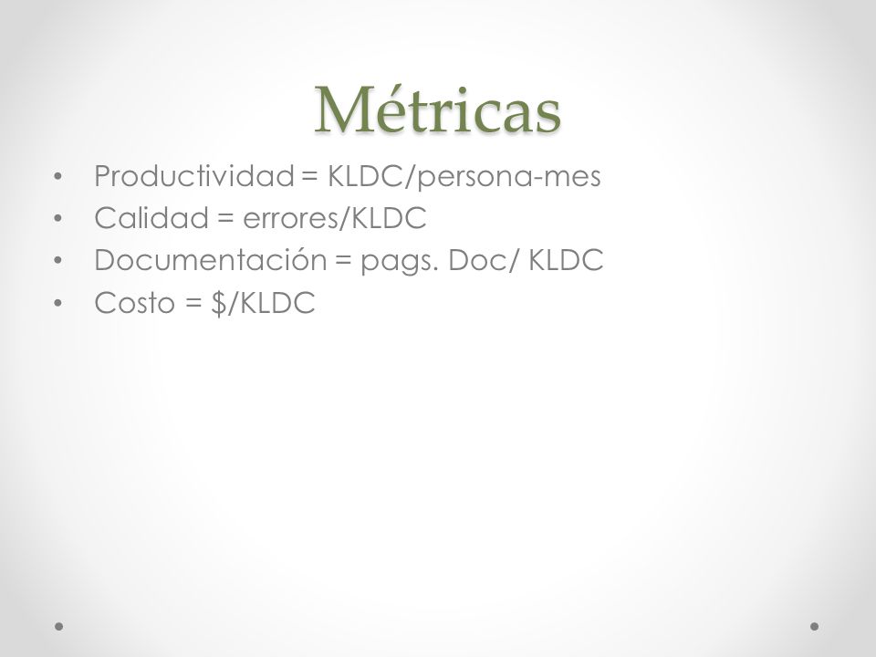 Métricas Productividad = KLDC/persona-mes Calidad = errores/KLDC