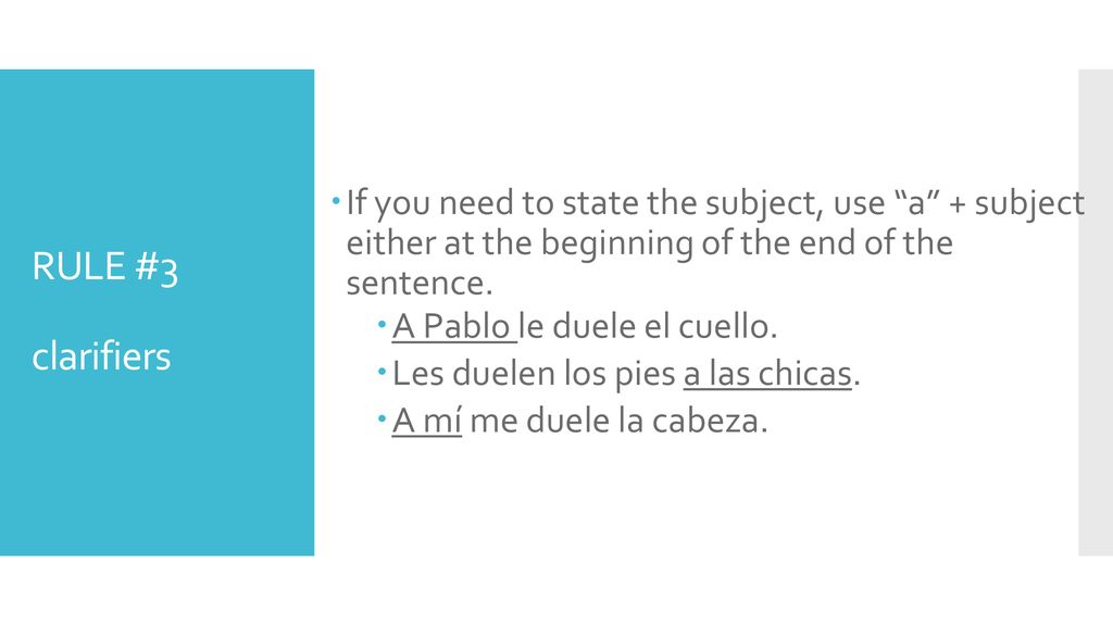 If you need to state the subject, use a + subject either at the beginning of the end of the sentence.