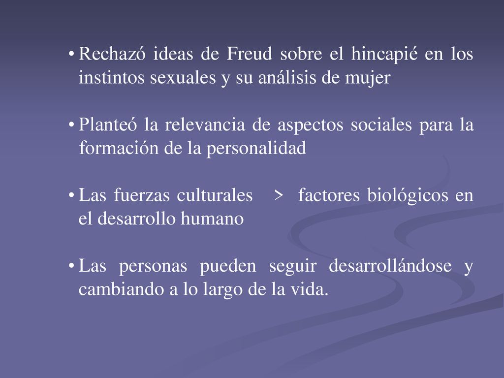 Rechazó ideas de Freud sobre el hincapié en los instintos sexuales y su análisis de mujer