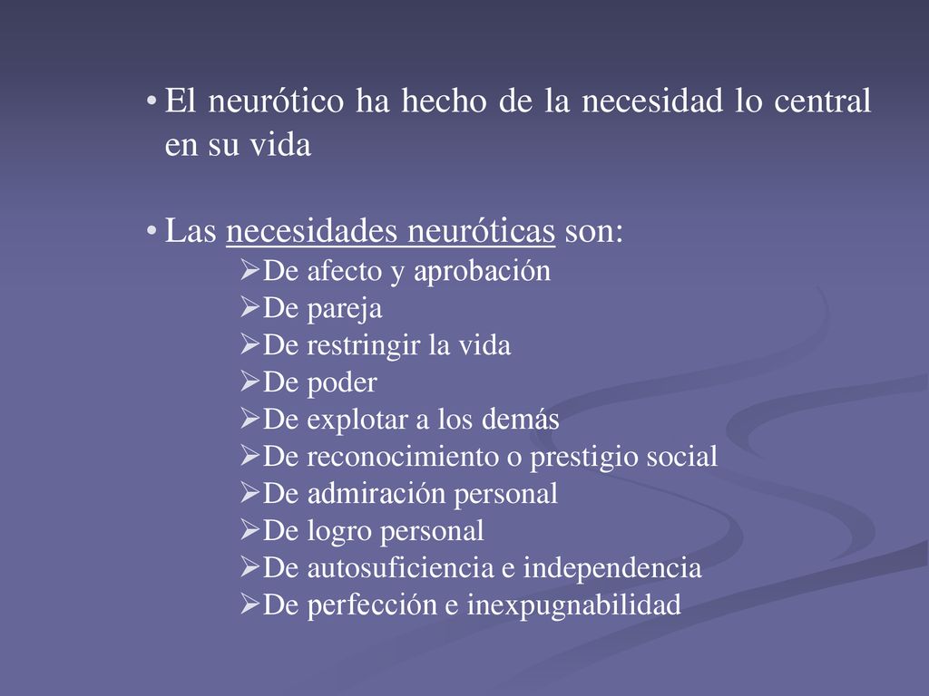 El neurótico ha hecho de la necesidad lo central en su vida